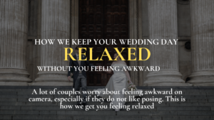 How we keep your wedding day relaxed without you feeling awkward