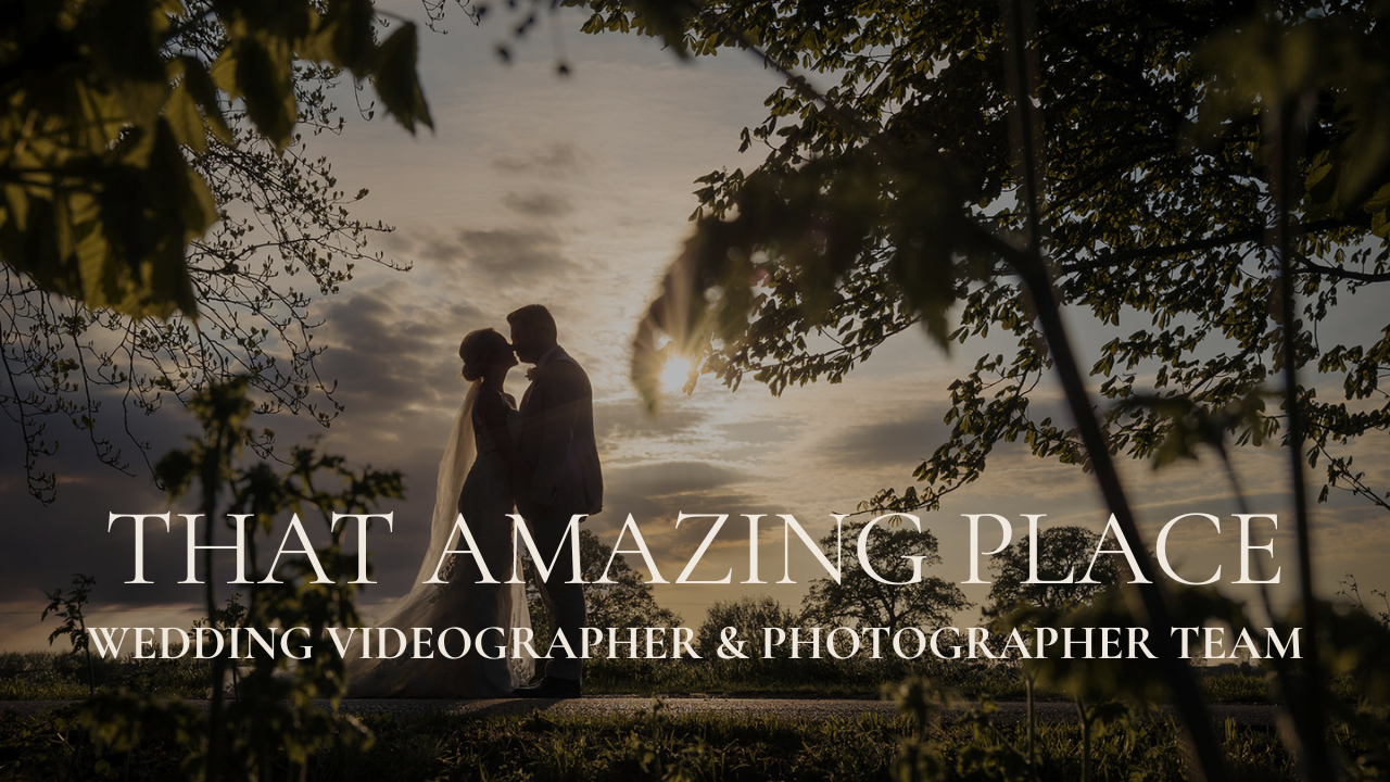 That Amazing Place Wedding Videographer & Photographer Team Blog